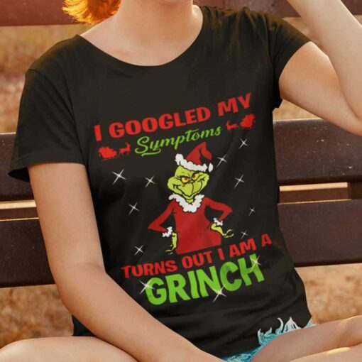 I Googled My Sumptoms Turns Out I Am A Grinch Christmas T-shirt