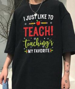 I Just Like To Teach Chirstmas Sweatshirt