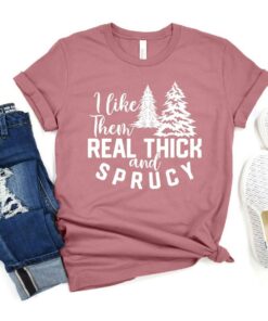 I Like Them Thick And Sprucy Merry Christmas Tree Sweatshirt