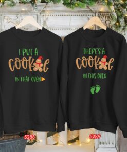 I Put A Cookie In That Oven Pregnancy Maternity Christmas Sweatshirt Lovely Unique Xmas Gift For Dad Mum