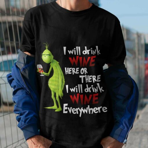 I Will Drink Wine Here Or Every Where Christmas T-shirt The Grinch