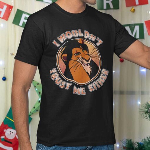 I Wouldn’t Trust Me Either Scar Christmas T-shirt The Lion King