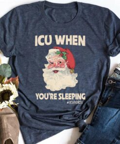 ICU When You’re Sleeping Christmas T-Shirt ICU When You’re Sleeping Christmas T-Shirt