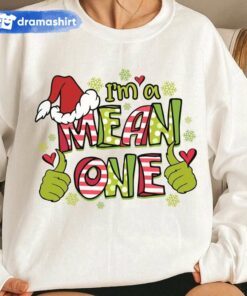 I’m A Mean One Sweatshirt How the Grinch Stole Christmas