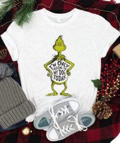 I’m Only Talking To My Dog Today Christmas T-Shirt The Grinch