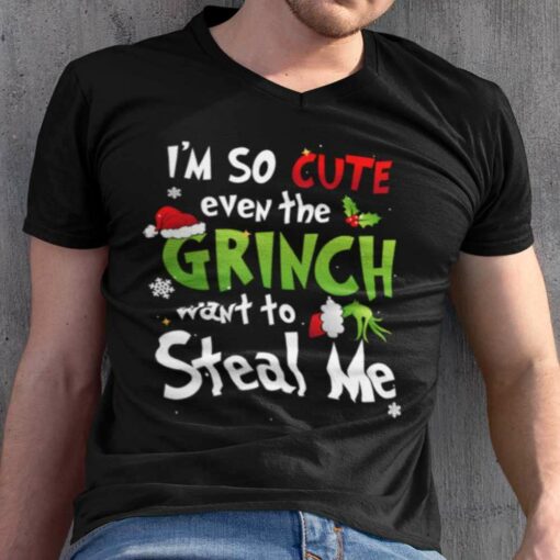 I’m So Cute Even The Grinch Want Steal Me Christmas T-shirt