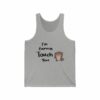 Im gonna touch you – Tank Top
