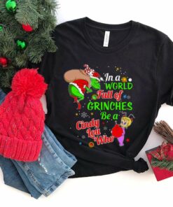 In A World Full Of Grinches Be A Cindy Lou Who Christmas T-Shirt In A World Full Of Grinches Be A Cindy Lou Who Christmas T-Shirt