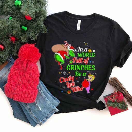 In A World Full Of Grinches Be A Cindy Lou Who Christmas T-Shirt