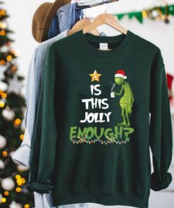 Is This Jolly Enough Christmas Fuuny Grinchmas Sweatshirt Humor Unique Xmas Gift Is This Jolly Enough Christmas Fuuny Grinchmas Sweatshirt Humor Unique Xmas Gift
