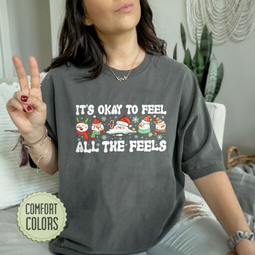 It’S Okay To Feel All The Feels Comfort Colors Shirt Snowman Tshirt Sweatshirt Trendy Unique Christmas Gift