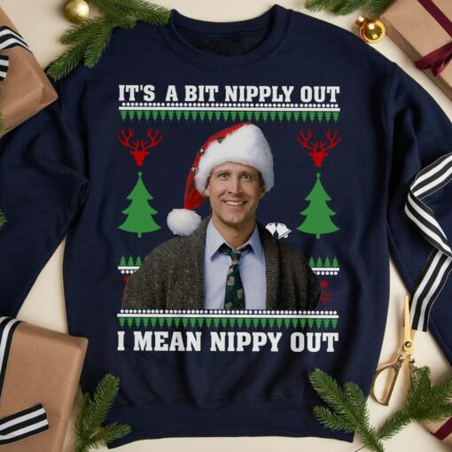 It’s A Bit Nipply Out I Mean Nippy Out Ugly Clark Griswold Christmas Sweatshirt