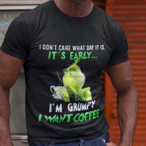 It’s Early I Want Coffee Christmas T-shirt The Grinch