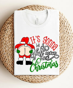It’s Gonna Be A Full Moon This Christmas Funny Sweatshirt Lovely Unique Xmas Gift