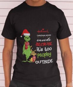 It’s Too People Outside Christmas T-shirt The Grinch It’s Too People Outside Christmas T-shirt The Grinch