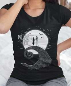 Jack And Sally Meant To Be The Nightmare Before Christmas T-shirt Jack And Sally Meant To Be The Nightmare Before Christmas T-shirt