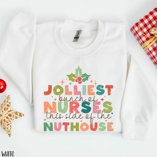 Jolliest Bunch Of Nurse This Side Of the Nuthouse Christmas Sweatshirt Lovely Unique Xmas Gift