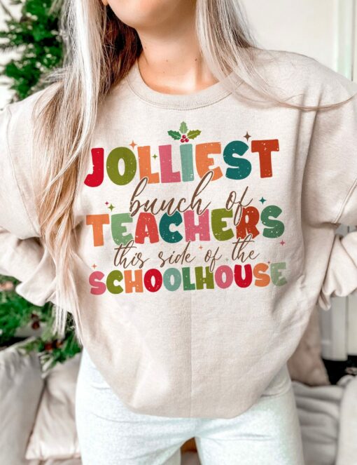 Jolliest Bunch Of Teachers This Side Of The Schoolhouse Sweatshirt Lovely Unique Xmas Gift