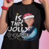 Jolly Is This Jolly Enough Christmas T-shirt