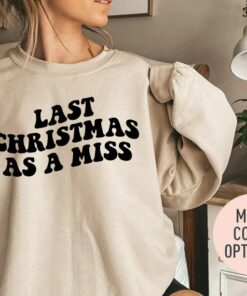 Last Christmas As A Miss Bride-To-Be Christmas Sweatshirt Bachelorette Party Unique Xmas Gift