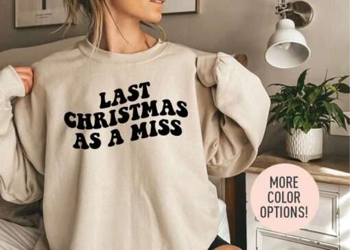 Last Christmas As A Miss Bride-To-Be Christmas Sweatshirt Bachelorette Party Unique Xmas Gift