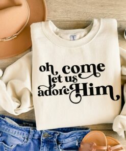 Let Us Adore Him Christmas Sweatshirt Unique Xmas Gift For Christian