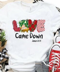 Love Came Down Christmas T-Shirt