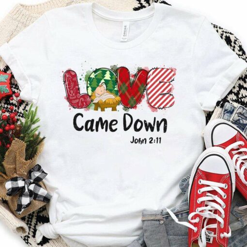 Love Came Down Christmas T-Shirt