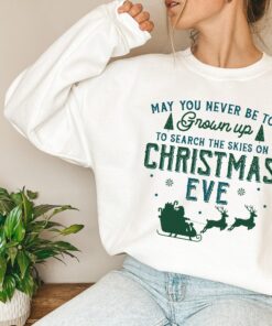May You Never Be Too Grown Up To Search The Skies On Christmas Eve Cute Reindeer Sweatshirt Lovely Unique Xmas Gift
