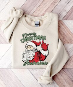 Merry Christmas Assholes Santa Claus Sweatshirt Funny Unique Xmas Gift