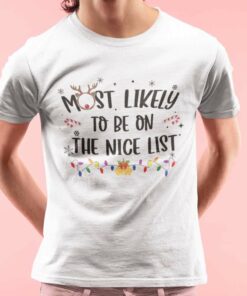 Most Likely To Be On The Nice List Christmas White Tee