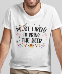 Most Likely To Bring The Beer Christmas White Tee