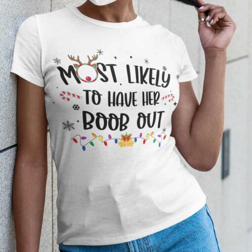 Most Likely To Have Her Boob Out Christmas White Tee