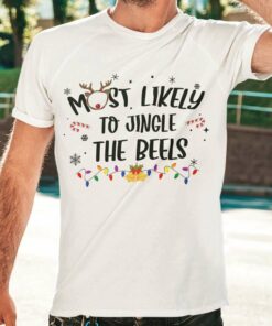 Most Likely To Jingle The Beels Christmas White Tee