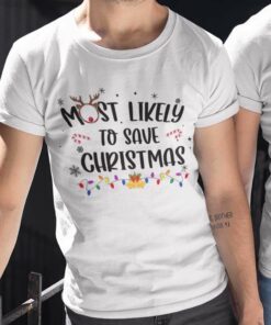 Most Likely To Save Christmas White Tee