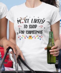Most Likely To Shop For Christmas White Tee