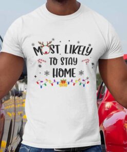 Most Likely To Stay Home Christmas White Tee