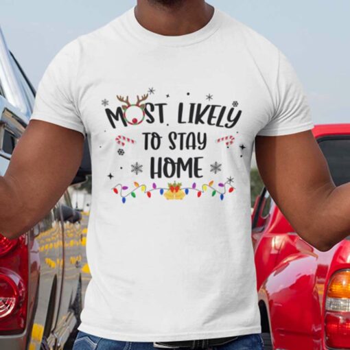 Most Likely To Stay Home Christmas White Tee