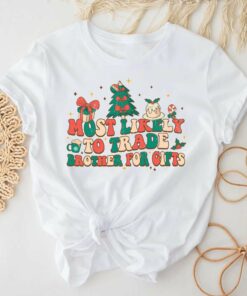 Most Likely To Trade Brother For Gifts Christmas T-Shirt