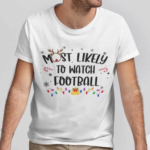 Most Likely To Watch Football Christmas White Tee