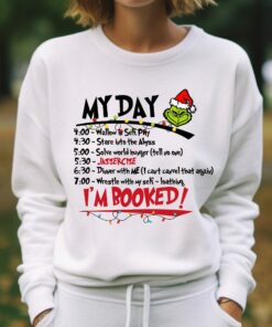 My Day I am Booked Grinchmas Sweatshirt Lovely Unique Xmas Gift