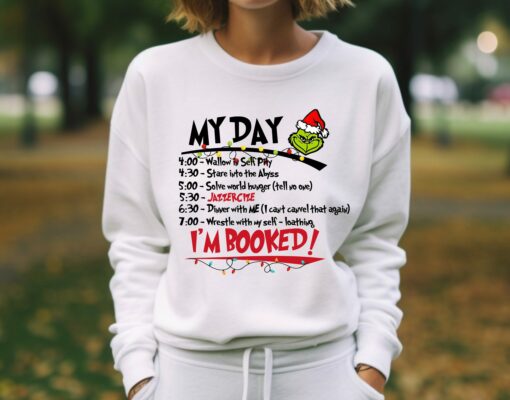 My Day I am Booked Grinchmas Sweatshirt Lovely Unique Xmas Gift