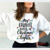 My Favorite Color Is Christmas Lights Sweatshirt Unique Xmas Gift