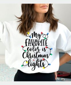 My Favorite Color Is Christmas Lights Sweatshirt Unique Xmas Gift