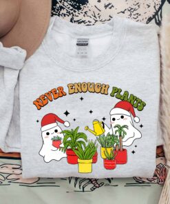 Never Enough Plants Cute Ghost With Santa Hat Sweatshirt Lovely Unique Xmas Gift
