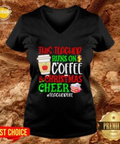 Nice This Teacher Runs On Coffee And Christmas Cheer #teacherlife Shirt Nice This Teacher Runs On Coffee And Christmas Cheer #teacherlife Shirt