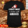 Official Christmas Is Better Granddaughter Shirt