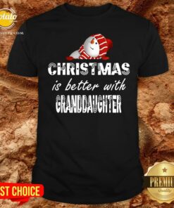 Official Christmas Is Better Granddaughter Shirt 1