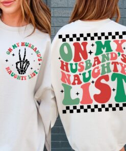 On My Husband’s Naughty List Sweatshirt Humor Funny Unique Xmas Gift