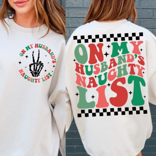 On My Husband’s Naughty List Sweatshirt Humor Funny Unique Xmas Gift